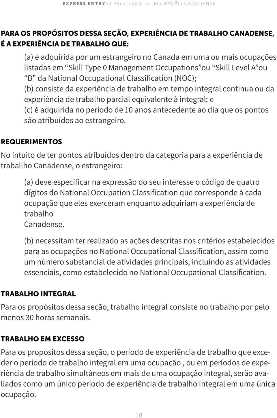 equivalente à integral; e (c) é adquirida no período de 10 anos antecedente ao dia que os pontos são atribuídos ao estrangeiro.