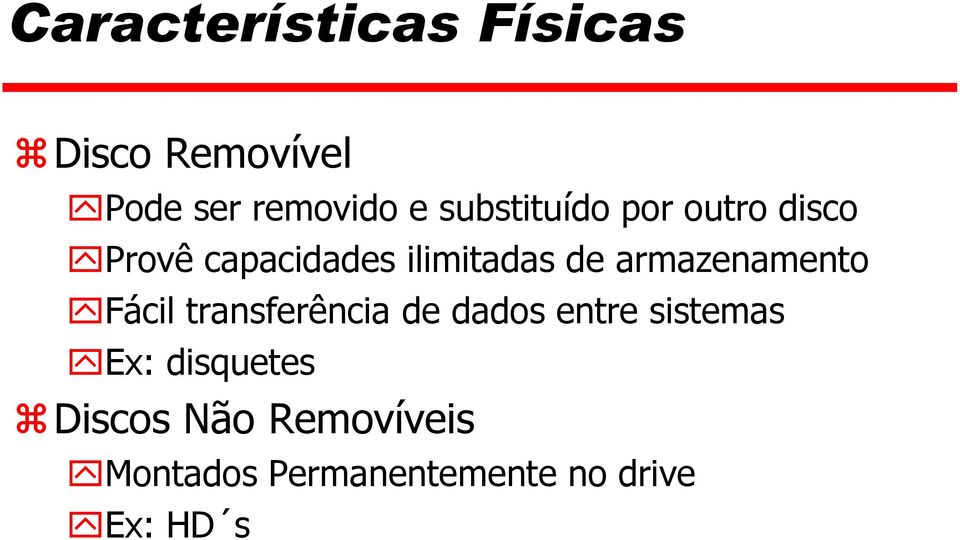 armazenamento Fácil transferência de dados entre sistemas Ex: