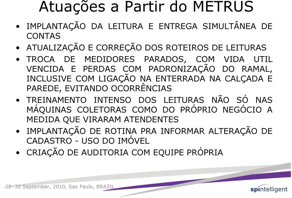 CALÇADA E PAREDE, EVITANDO OCORRÊNCIAS TREINAMENTO INTENSO DOS LEITURAS NÃO SÓ NAS MÁQUINAS COLETORAS COMO DO PRÓPRIO NEGÓCIO A