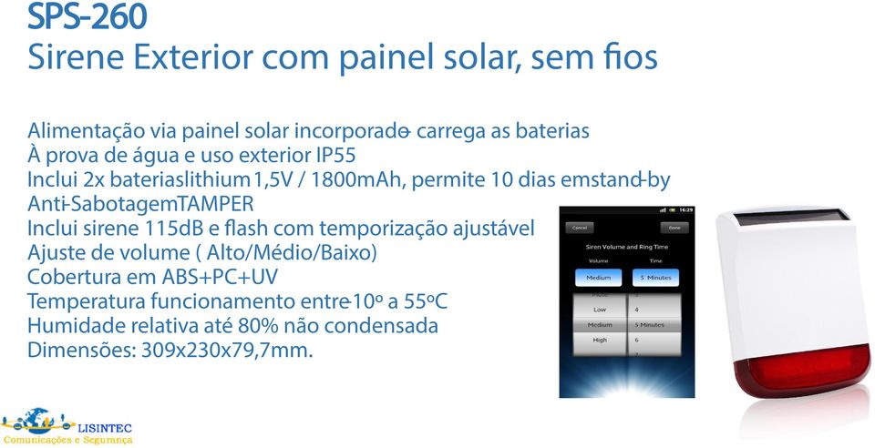 Anti-SabotagemTAMPER Inclui sirene 115dB e flash com temporização ajustável Ajuste de volume ( Alto/Médio/Baixo)