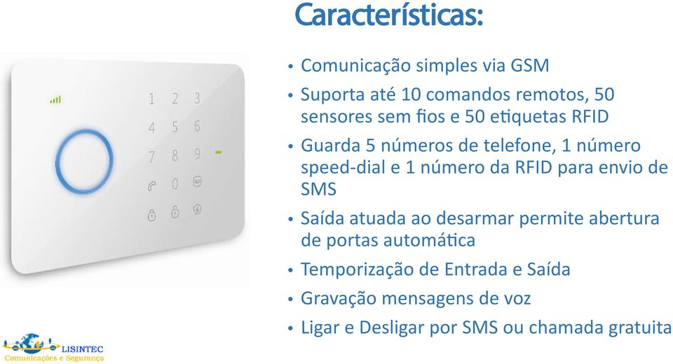 RFID para envio de SMS Saída atuada ao desarmar permite abertura de portas automá ca