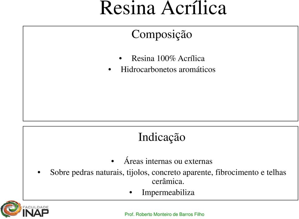 ou externas Sobre pedras naturais, tijolos, concreto