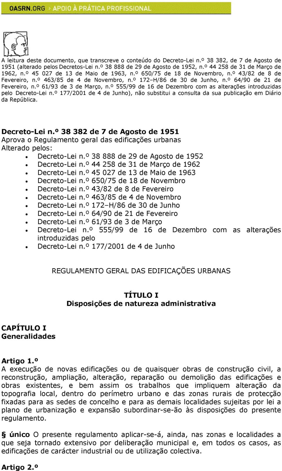 º 64/90 de 21 de Fevereiro, n.º 61/93 de 3 de Março, n.º 555/99 de 16 de Dezembro com as alterações introduzidas pelo Decreto-Lei n.