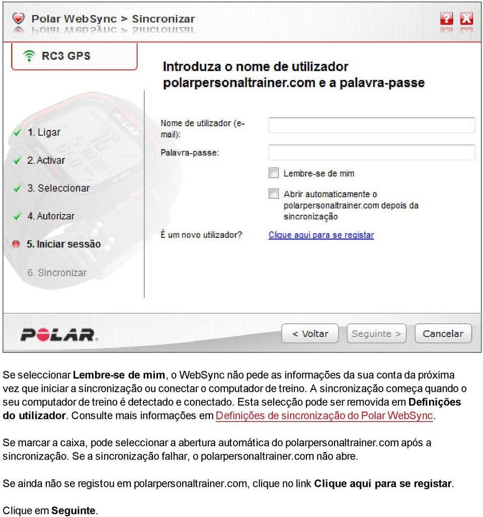 Consulte mais informações em Definições de sincronização do Polar WebSync. Se marcar a caixa, pode seleccionar a abertura automática do polarpersonaltrainer.