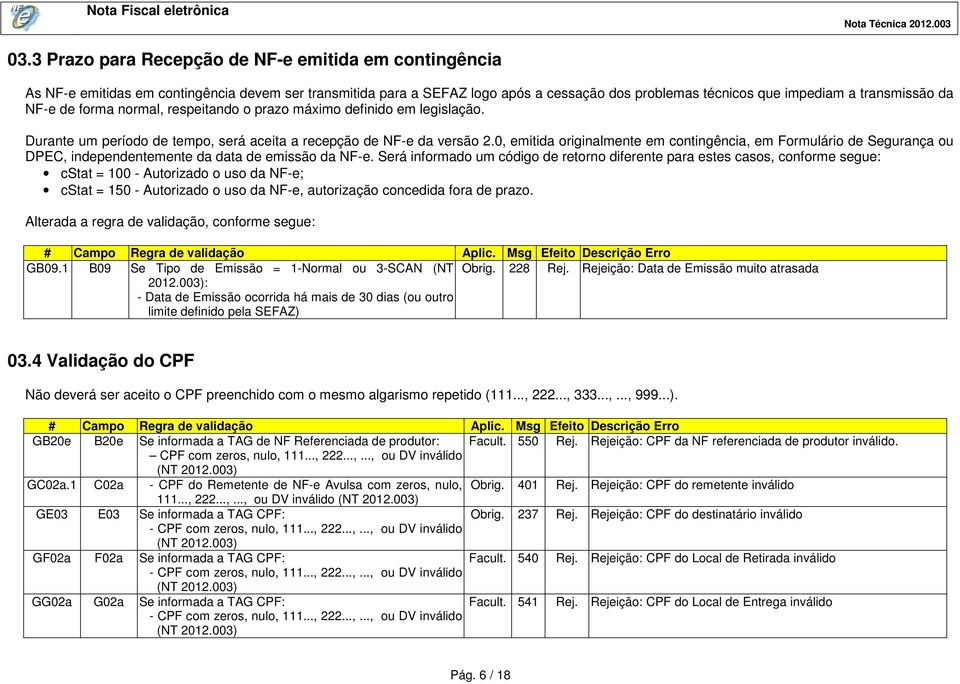 0, emitida originalmente em contingência, em Formulário de Segurança ou DPEC, independentemente da data de emissão da NF-e.