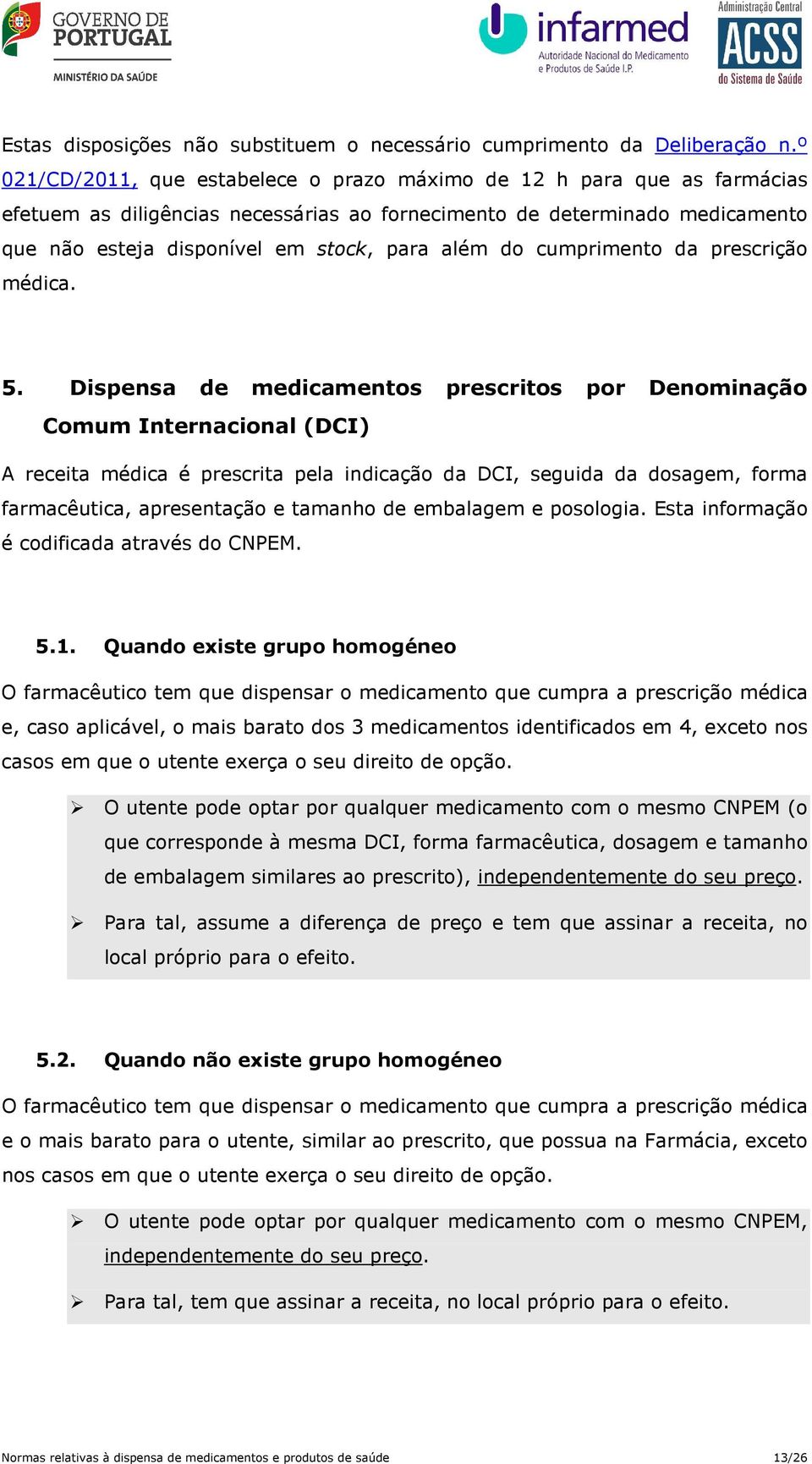 do cumprimento da prescrição médica. 5.