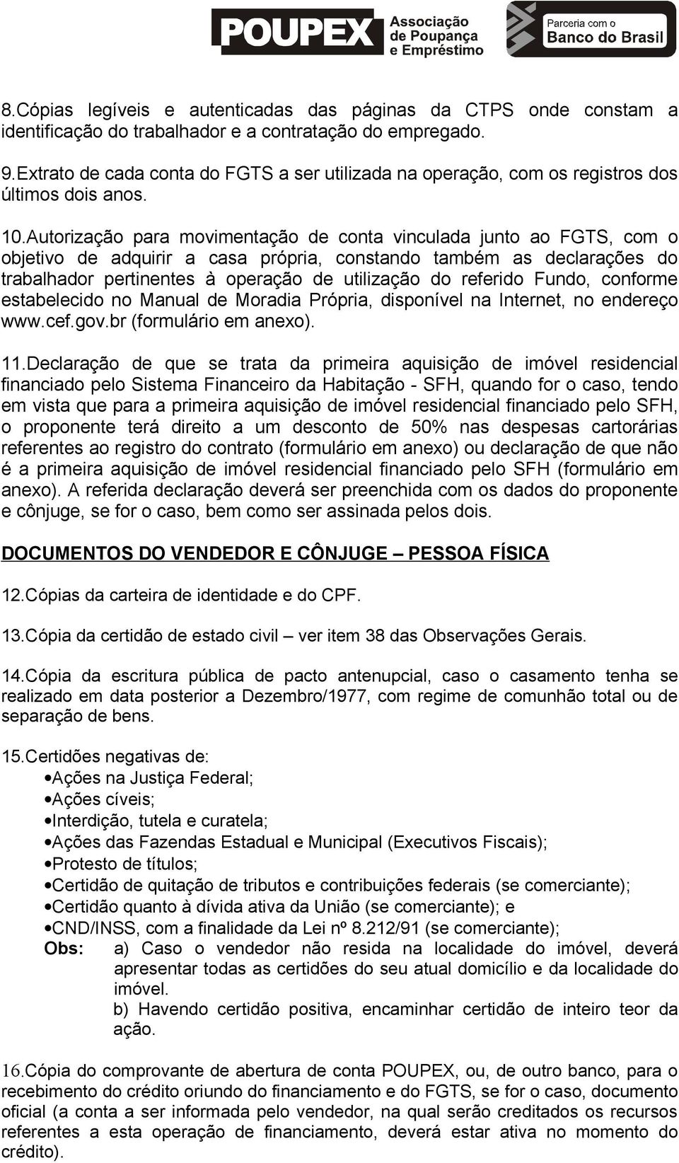 Autorização para movimentação de conta vinculada junto ao FGTS, com o objetivo de adquirir a casa própria, constando também as declarações do trabalhador pertinentes à operação de utilização do