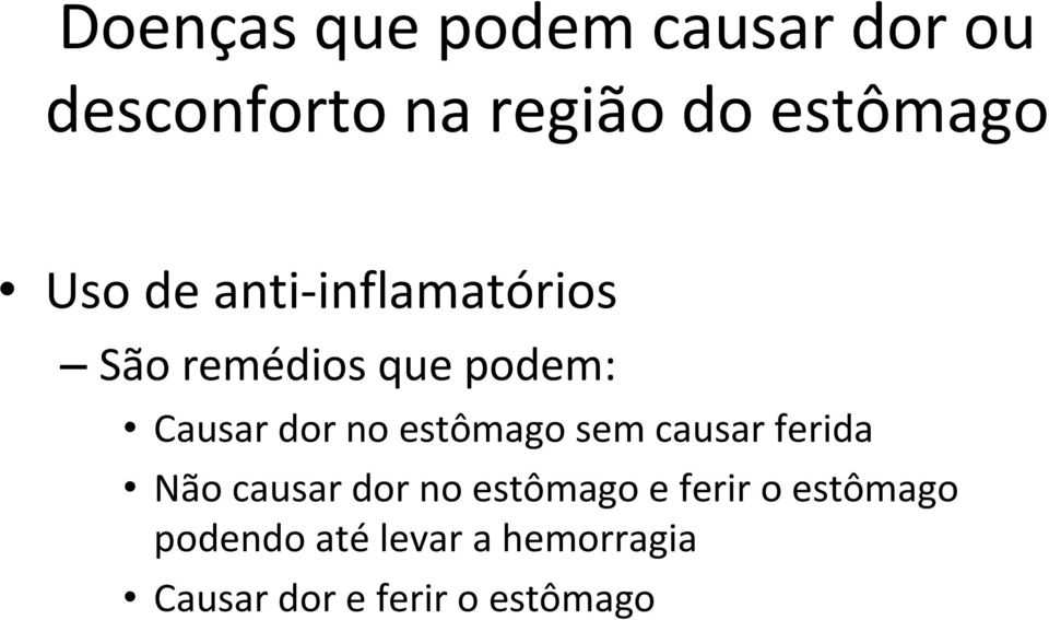 estômago sem causar ferida Não causar dor no estômago e ferir o