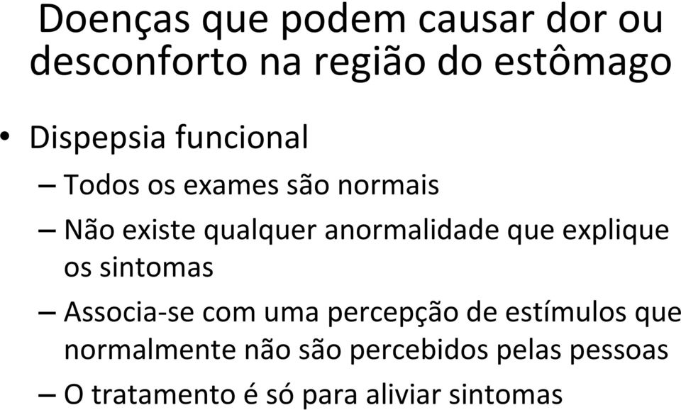 anormalidade que explique os sintomas Associa se com uma percepção de