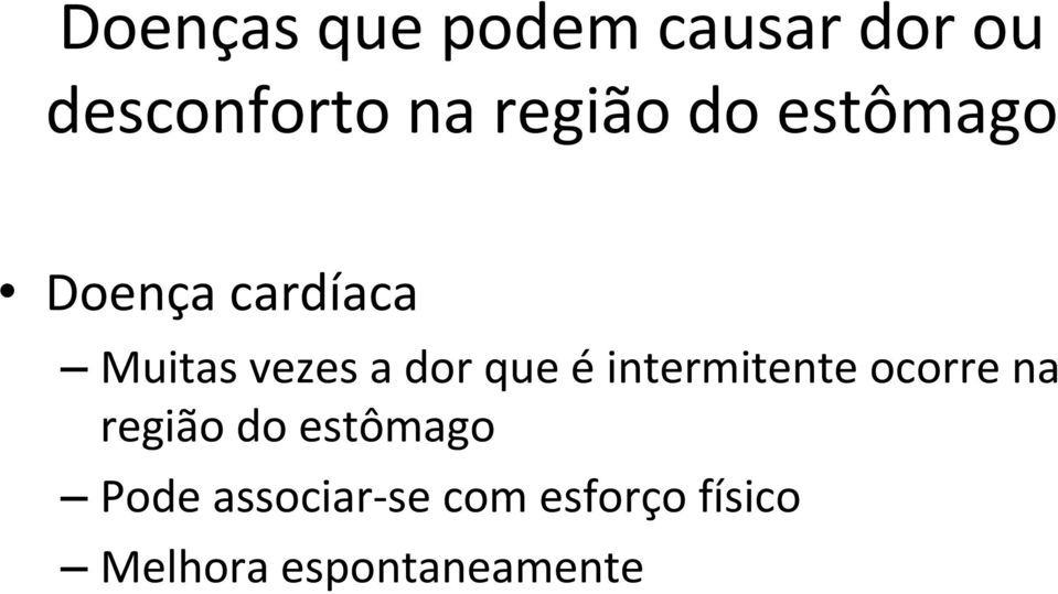 dor que é intermitente ocorre na região do estômago