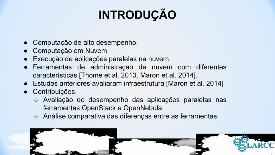 Estudos anteriores avaliaram infraestrutura [Maron et al.