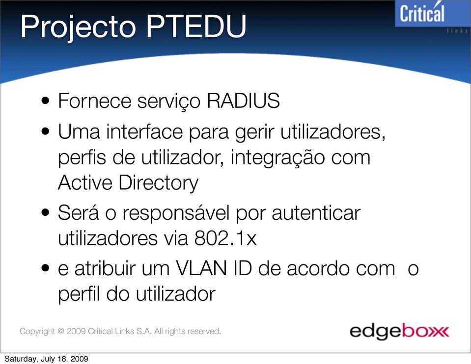 Active Directory Será o responsável por autenticar