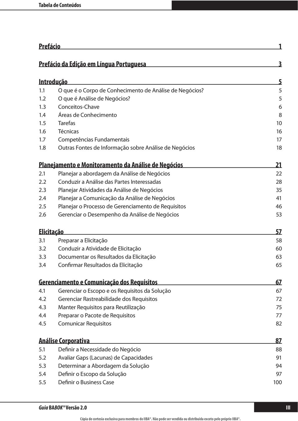 8 Outras Fontes de Informação sobre Análise de Negócios 18 Planejamento e Monitoramento da Análise de Negócios 21 2.1 Planejar a abordagem da Análise de Negócios 22 2.