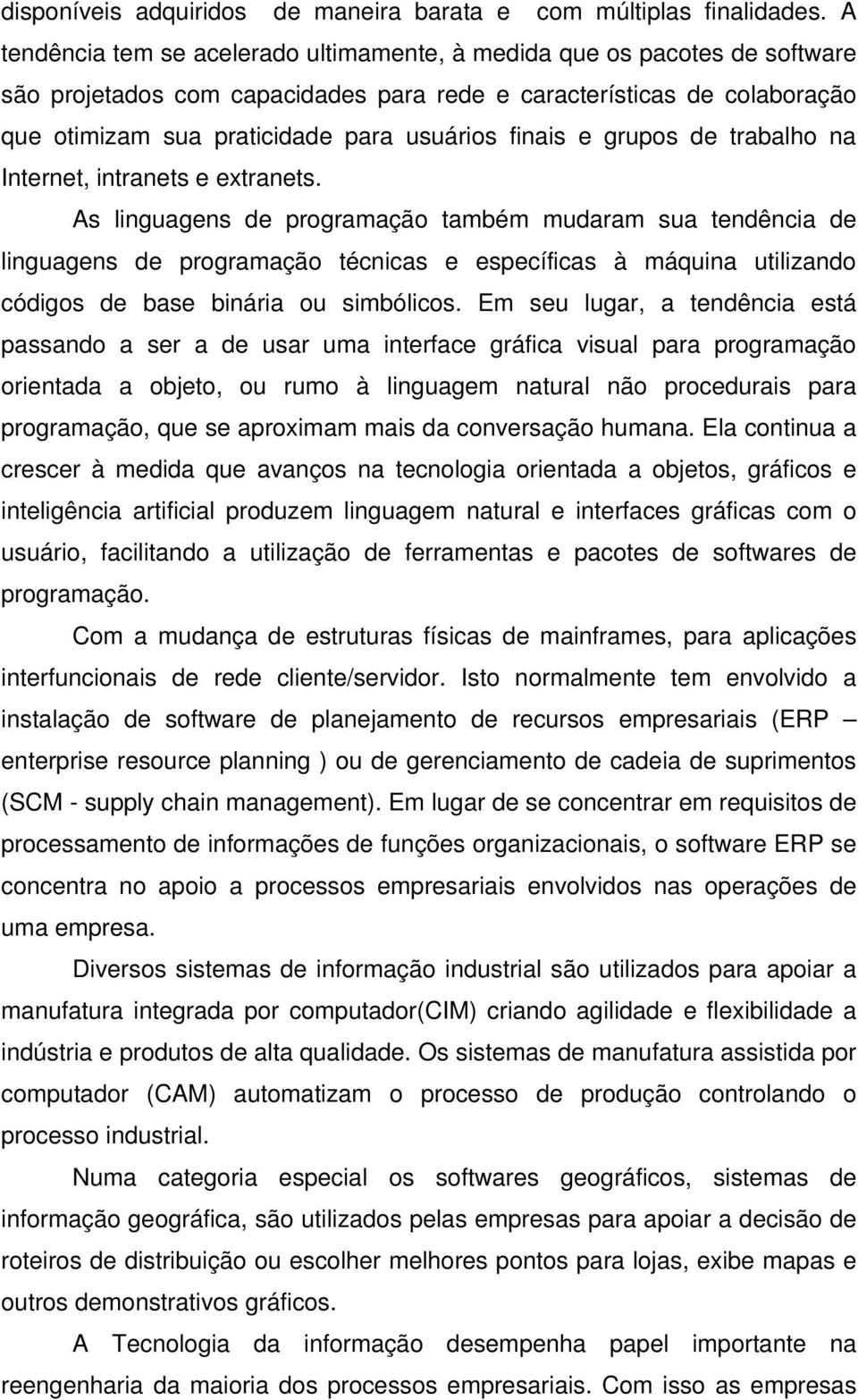 finais e grupos de trabalho na Internet, intranets e extranets.