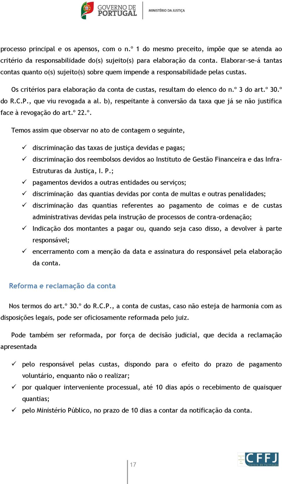 C.P., que viu revogada a al. b), respeitante à conversão da taxa que já se não justifica face à revogação do art.º 