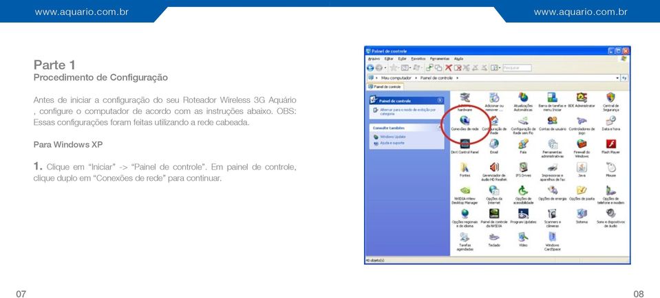 OBS: Essas configurações foram feitas utilizando a rede cabeada. Para Windows XP 1.