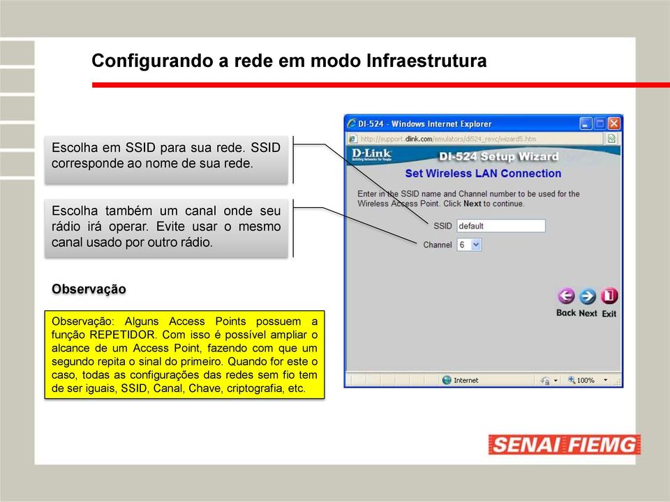 Observação Observação: Alguns Access Points possuem a função REPETIDOR.