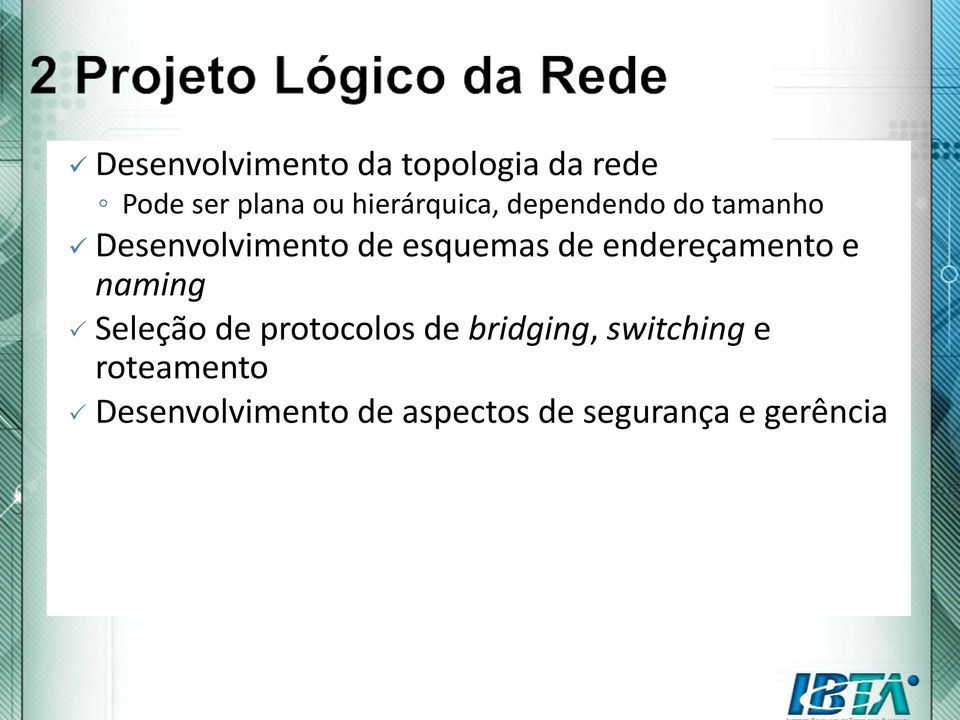 de endereçamento e naming Seleção de protocolos de bridging,