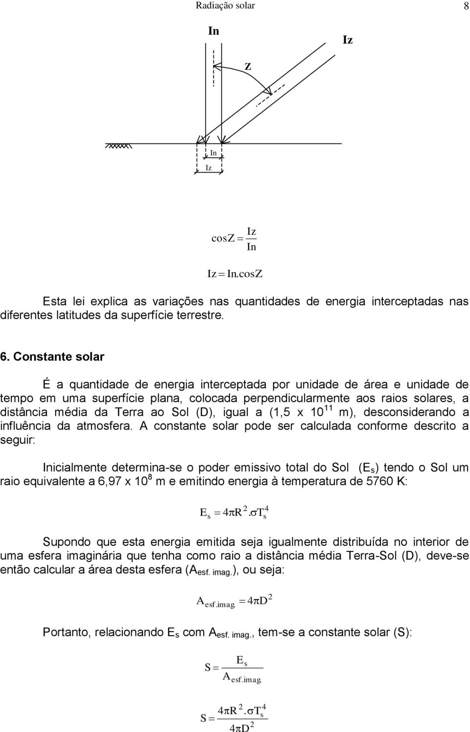 (D), igual a (1,5 x 10 11 m), desconsiderando a influência da atmosfera.