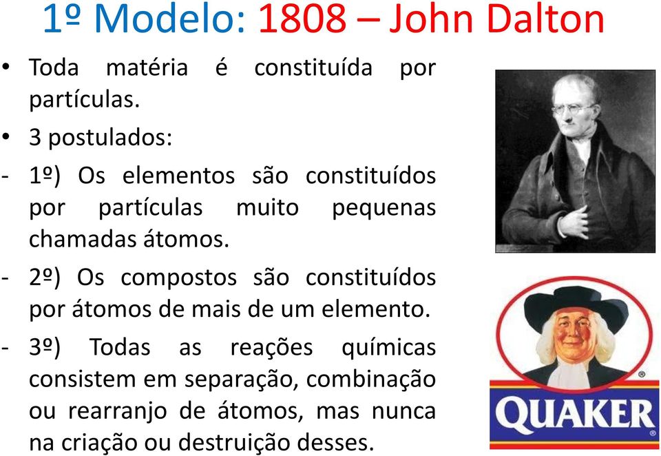 átomos. - 2º) Os compostos são constituídos por átomos de mais de um elemento.