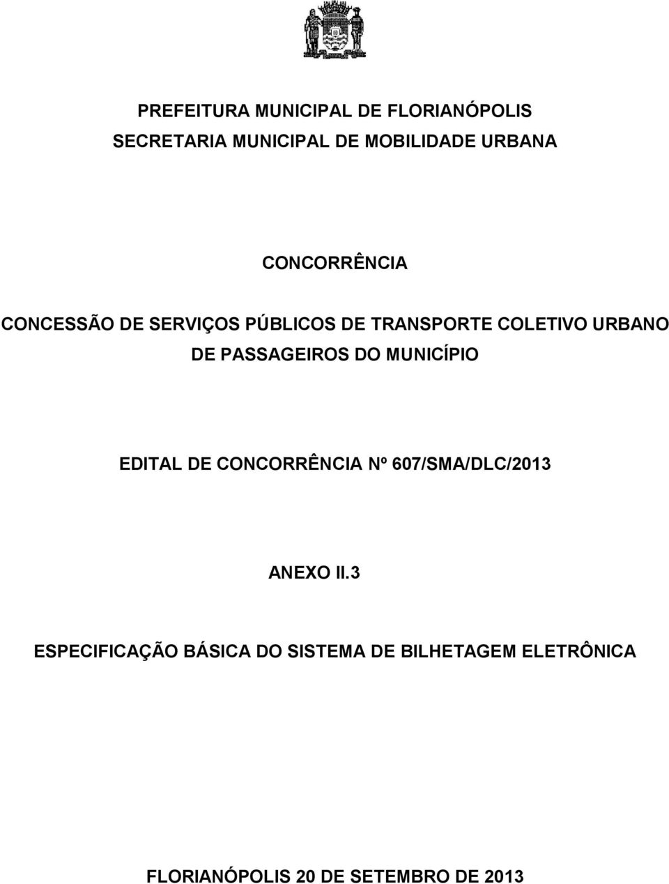 PASSAGEIROS DO MUNICÍPIO EDITAL DE CONCORRÊNCIA Nº 607/SMA/DLC/2013 ANEXO II.