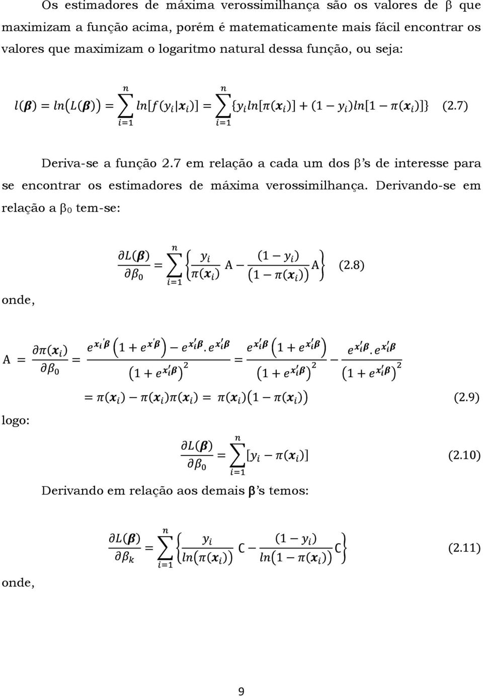 Deriva-se a função 2.