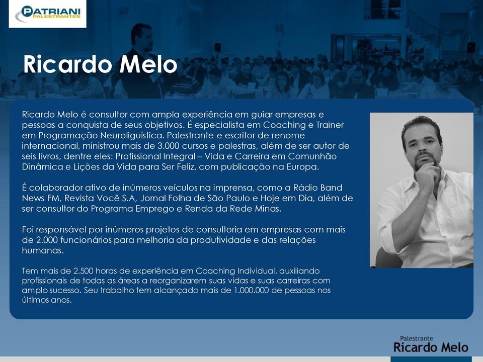 uma das maiores Palestrante autoridades e em escritor de renome internacional, comunicação, ministrou vendas, atendimento, mais de 3.