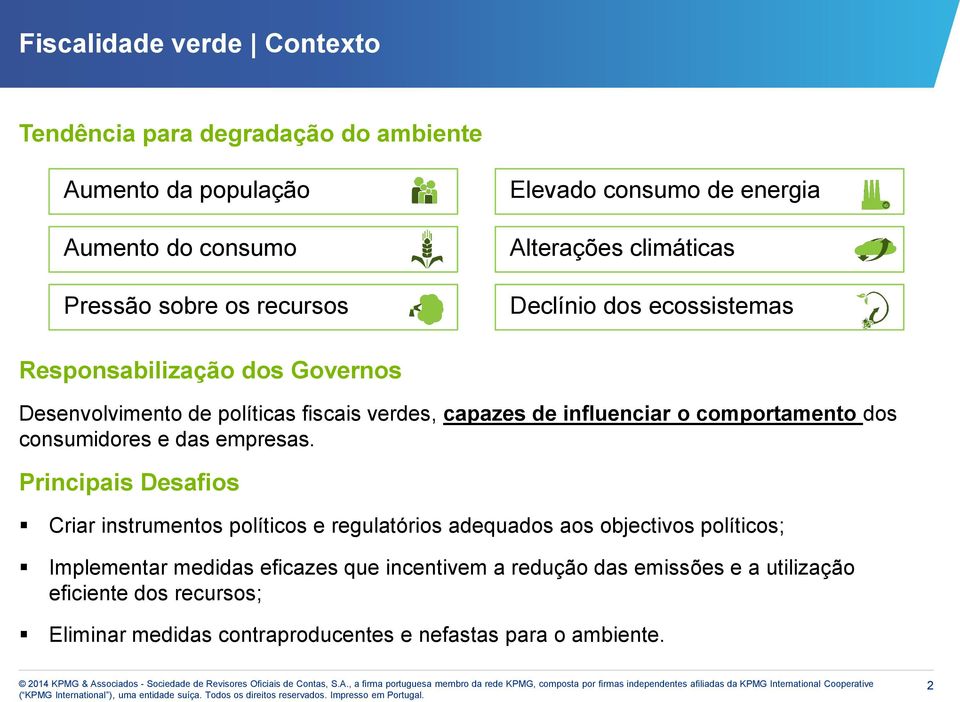 o comportamento dos consumidores e das empresas.