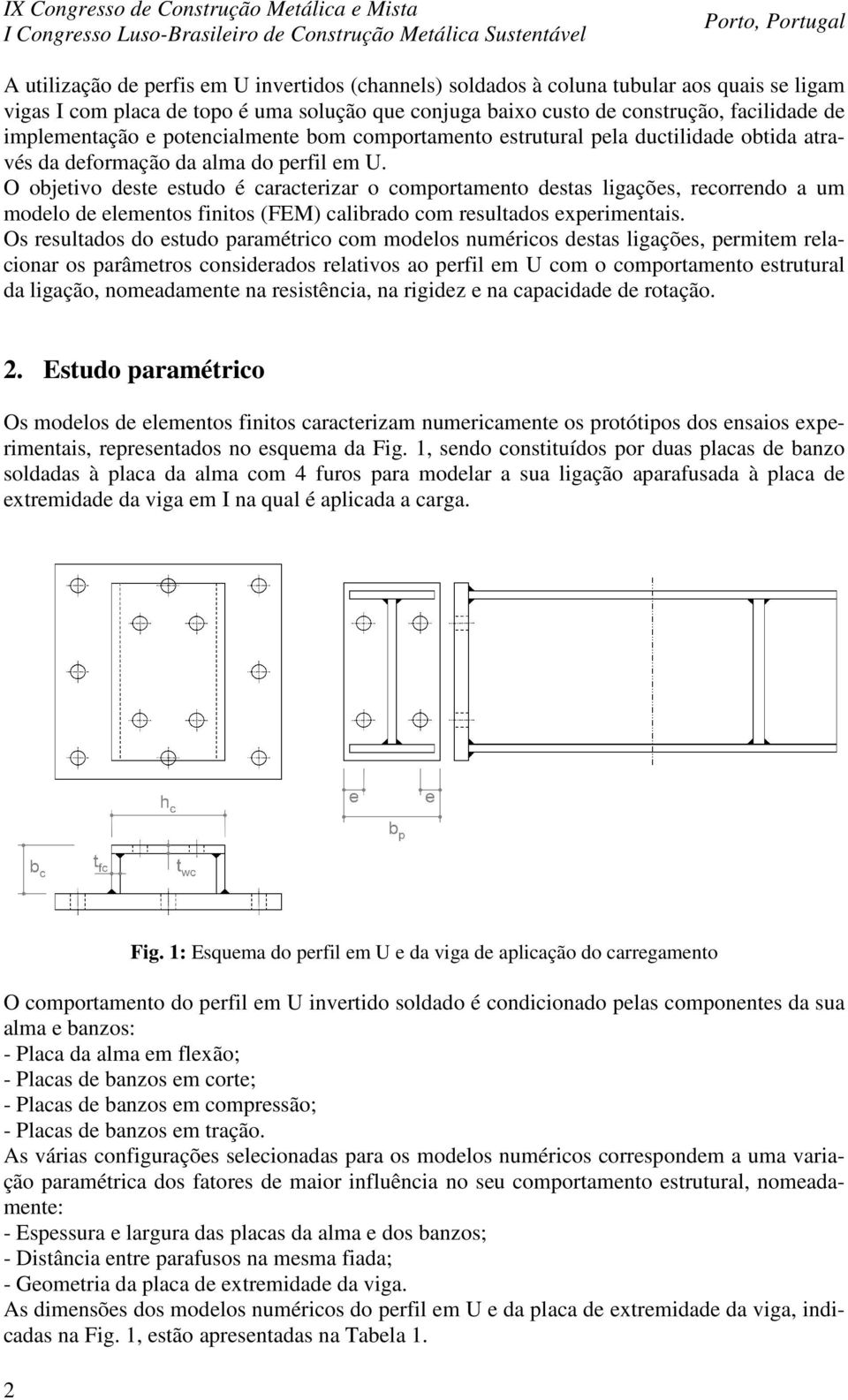 atra- vés da deformação da alma do perfil em U.