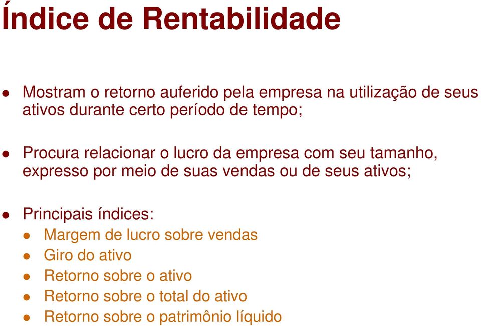 por meio de suas vendas ou de seus ativos; Principais índices: Margem de lucro sobre vendas