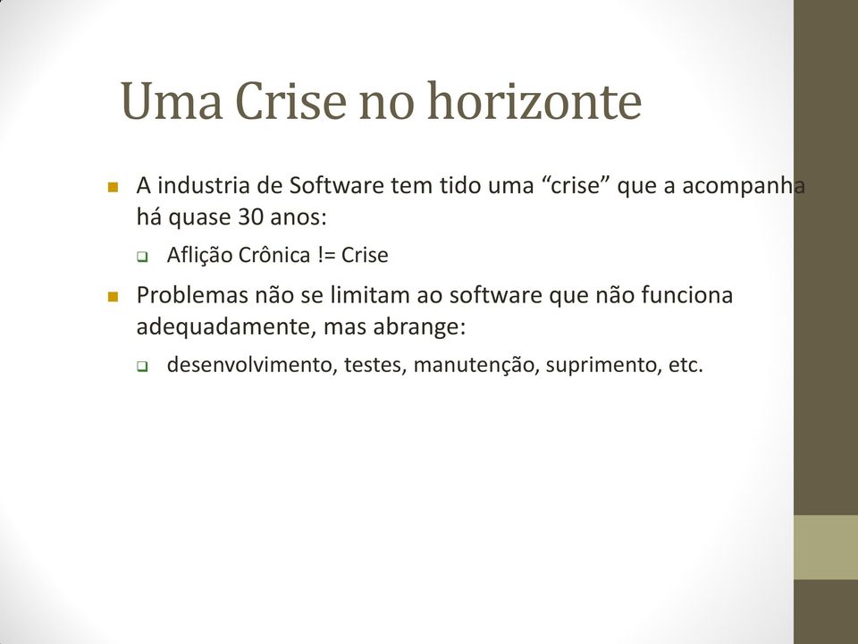 = Crise Problemas não se limitam ao software que não funciona