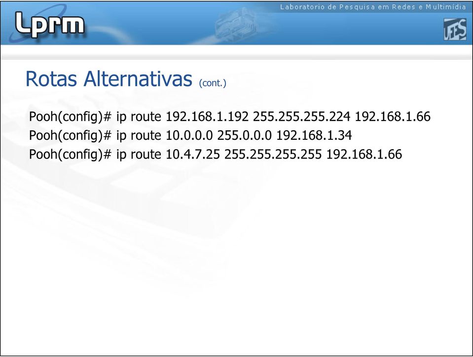 68..66 Pooh(config)# ip route 0.0.0.0 255.0.0.0 92.