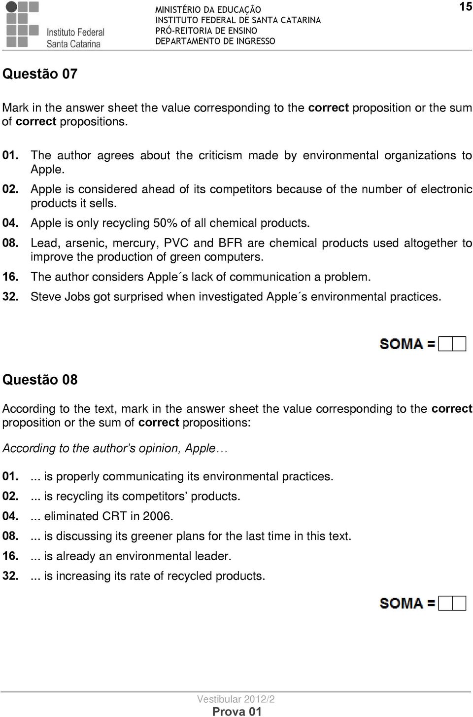 . Apple is only recycling % of all chemical products.. Lead, arsenic, mercury, PVC and BFR are chemical products used altogether to improve the production of green computers.