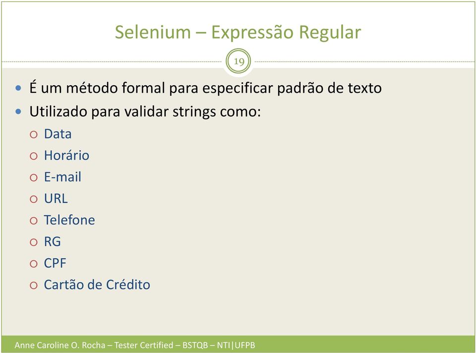 Utilizado para validar strings como: Data