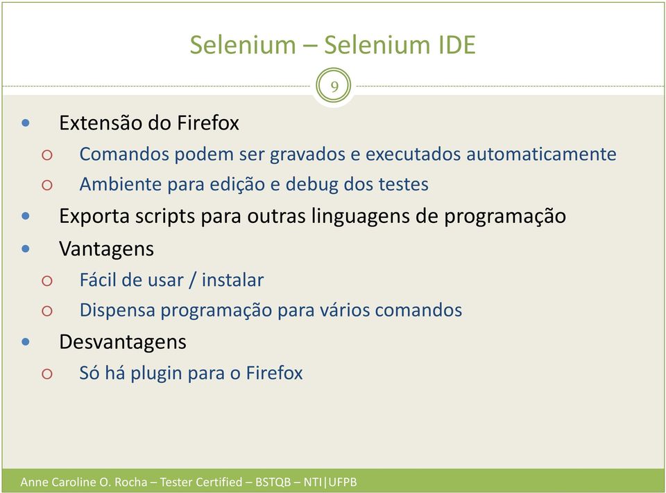 scripts para outras linguagens de programação Vantagens Fácil de usar /