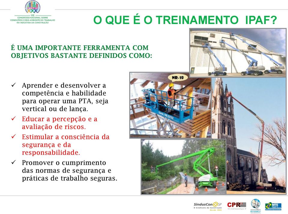 competência e habilidade para operar uma PTA, seja vertical ou de lança.