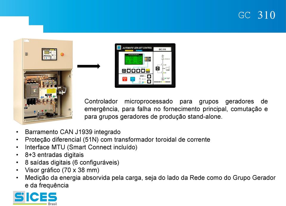 Barramento CAN J1939 integrado Proteção diferencial (51N) com transformador toroidal de corrente Interface MTU (Smart