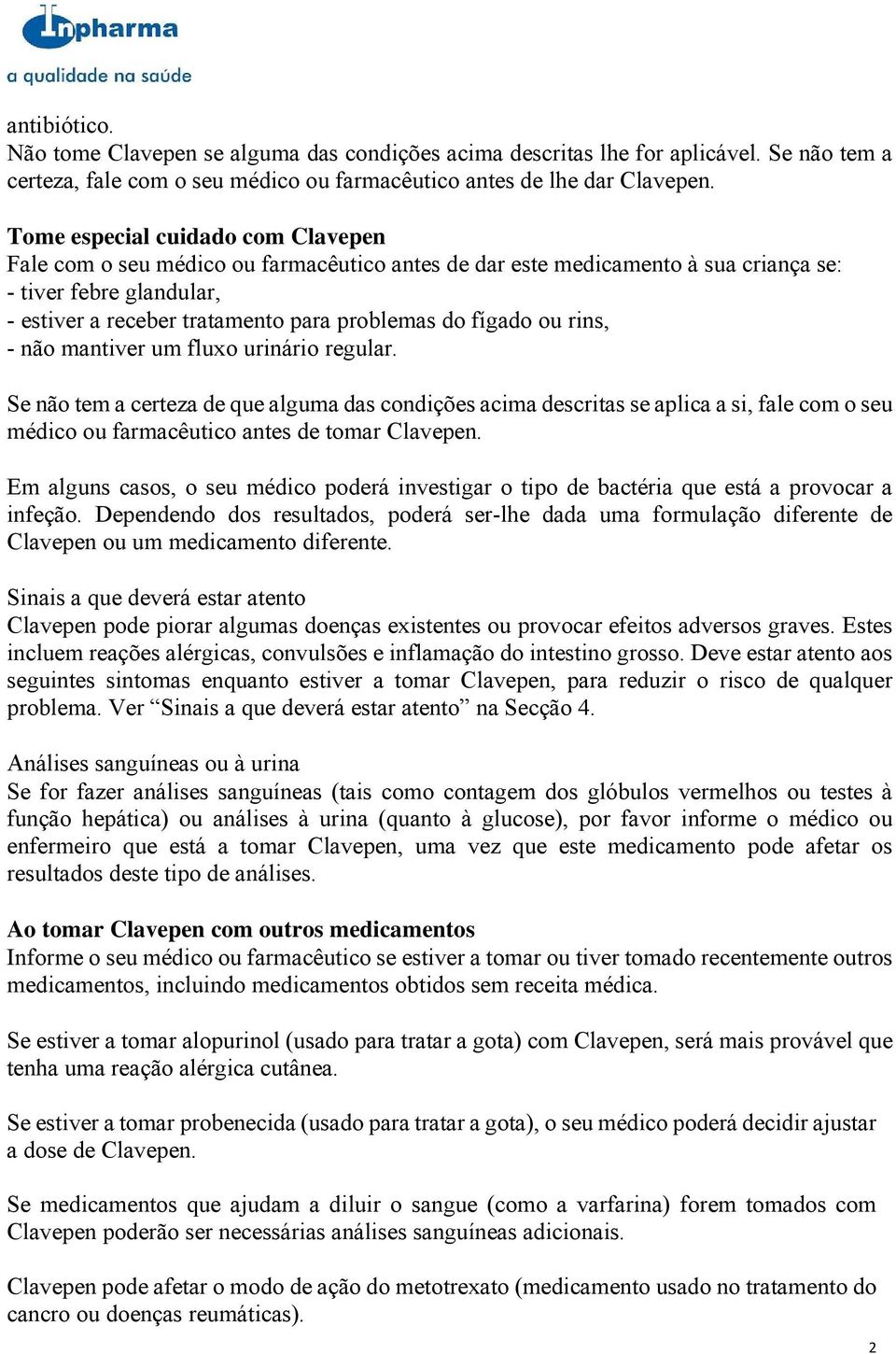 fígado ou rins, - não mantiver um fluxo urinário regular.