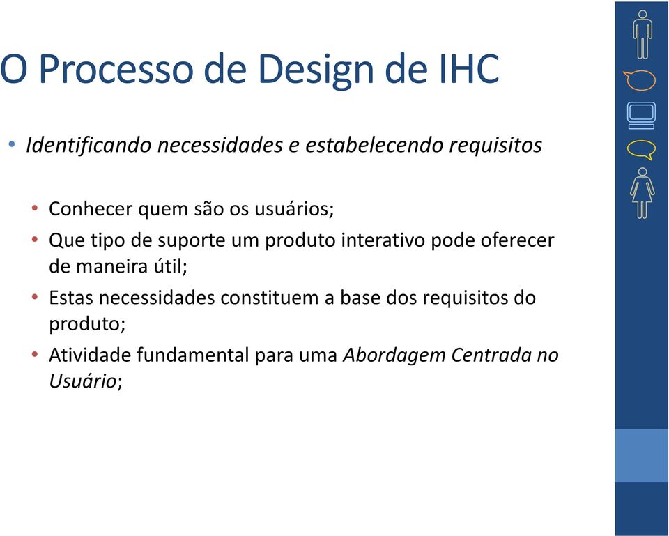 interativo pode oferecer de maneira útil; Estas necessidades constituem a