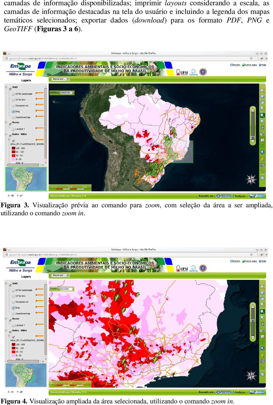 PDF, PNG e GeoTIFF (Figuras 3 a 6). Figura 3.