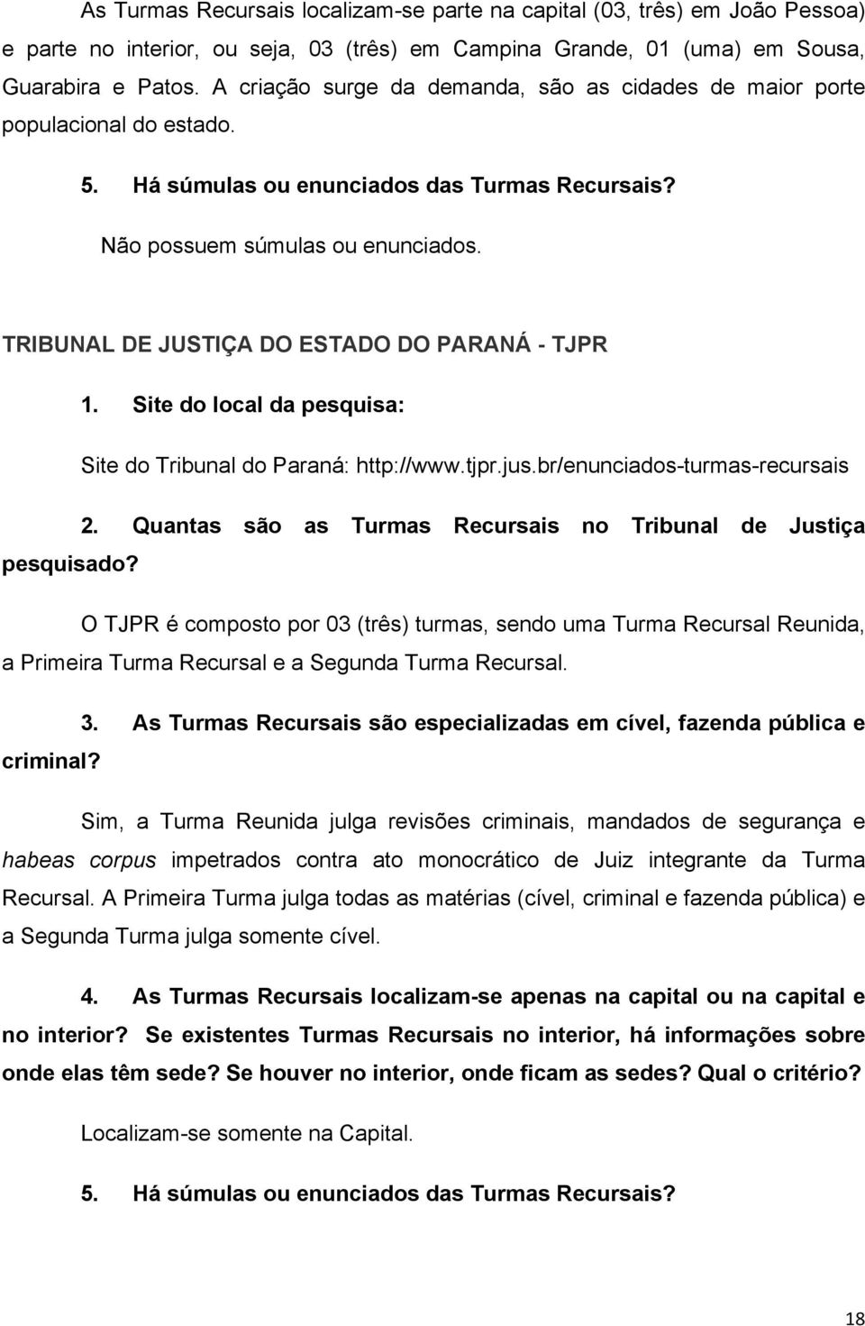 TRIBUNAL DE JUSTIÇA DO ESTADO DO PARANÁ - TJPR Site do Tribunal do Paraná: http://www.tjpr.jus.