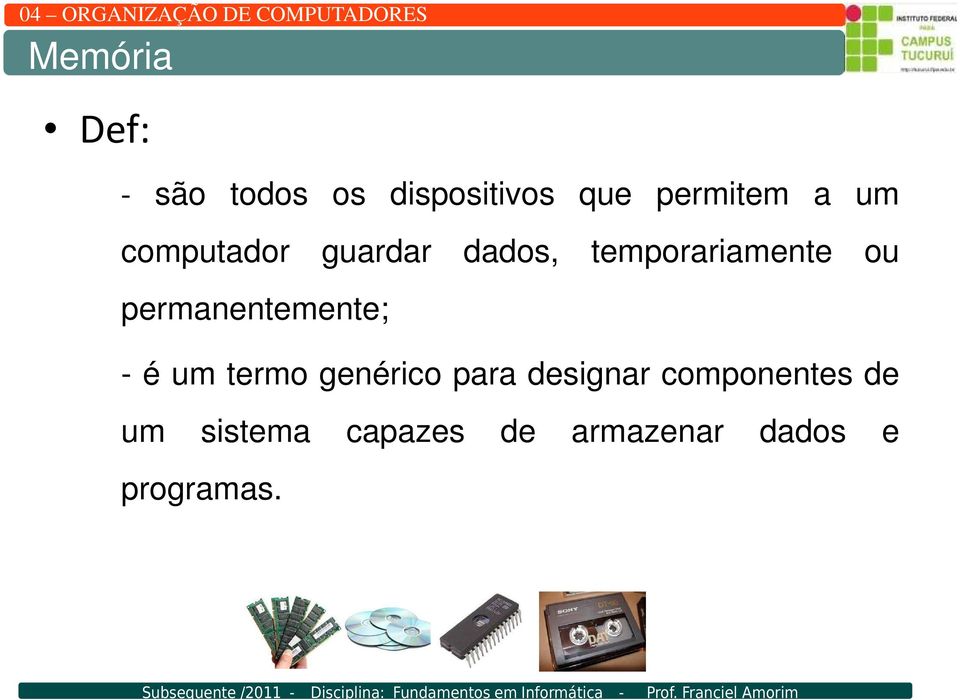 permanentemente; - é um termo genérico para designar