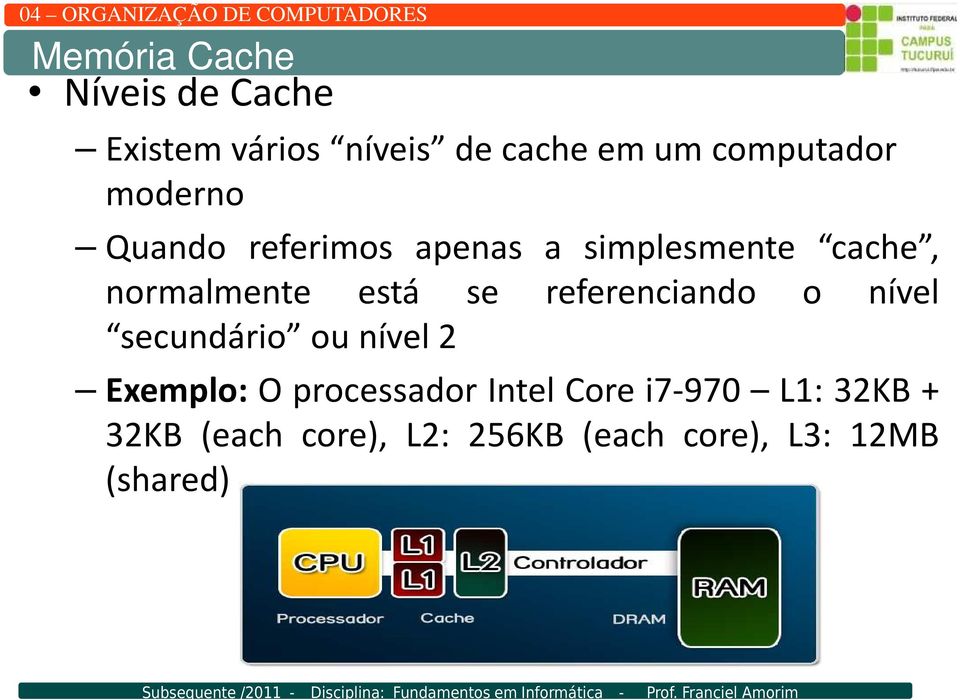 referenciando o nível secundário ou nível 2 Exemplo: O processador Intel