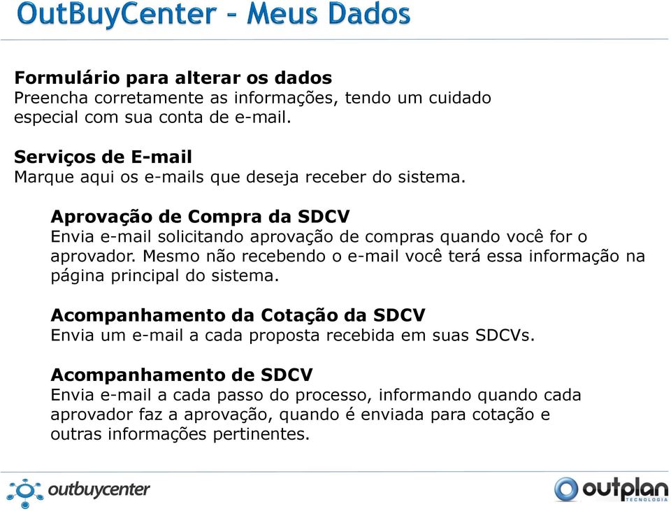 Aprovação de Compra da SDCV Envia e-mail solicitando aprovação de compras quando você for o aprovador.