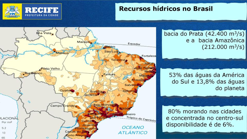 000 m 3 /s) 53% das águas da América do Sul e 13,8% das