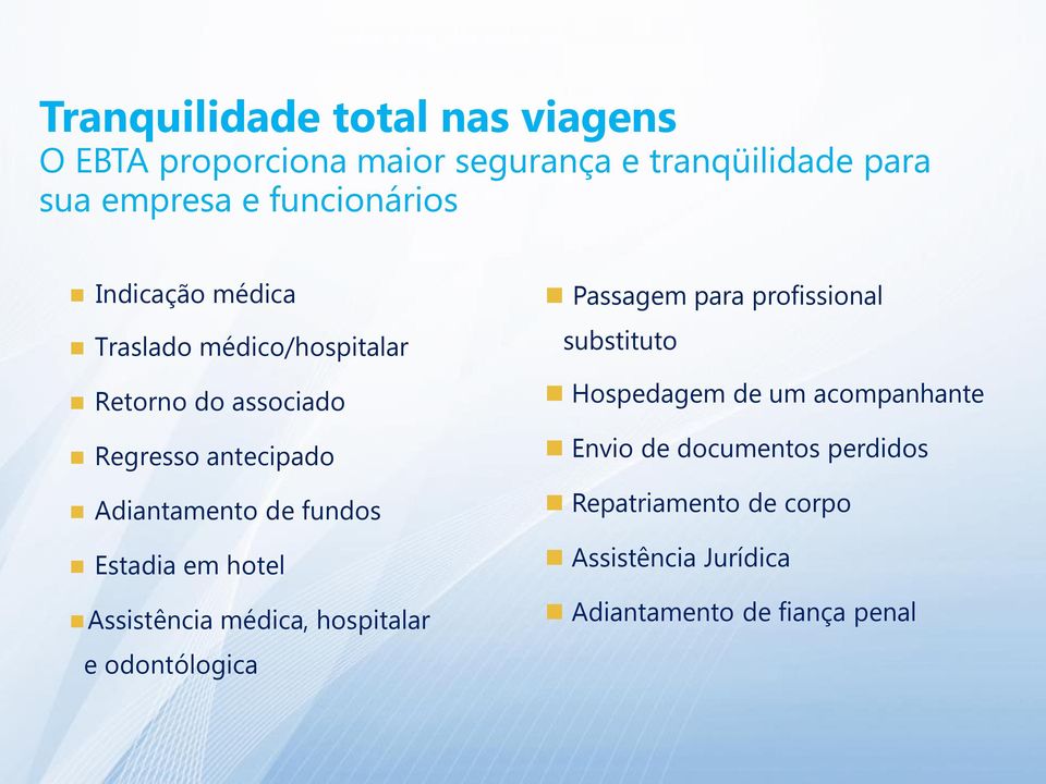 fundos Estadia em hotel Assistência médica, hospitalar e odontólogica Passagem para profissional substituto