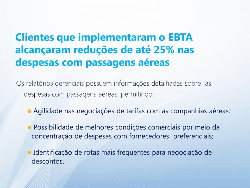 negociações de tarifas com as companhias aéreas; Possibilidade de melhores condições comerciais por meio da