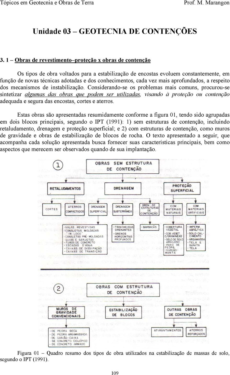 vez mais aprofundados, a respeito dos mecanismos de instabilização.