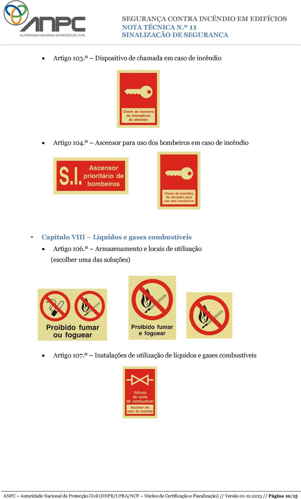 106.º Armazenamento e locais de utilização Artigo 107.