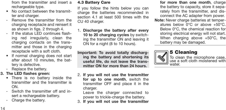 If normal charging does not start after about 10 minutes, the battery is defective. - Replace the battery. 3.